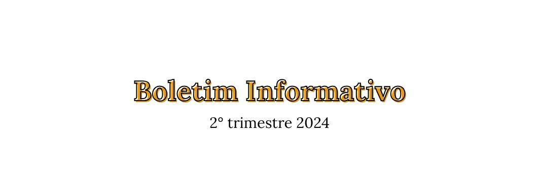 Boletim Informativo 2° trimestre
