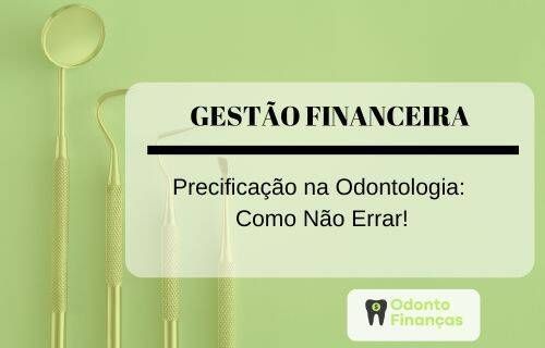 Precificação na Odontologia: Como Não Errar!