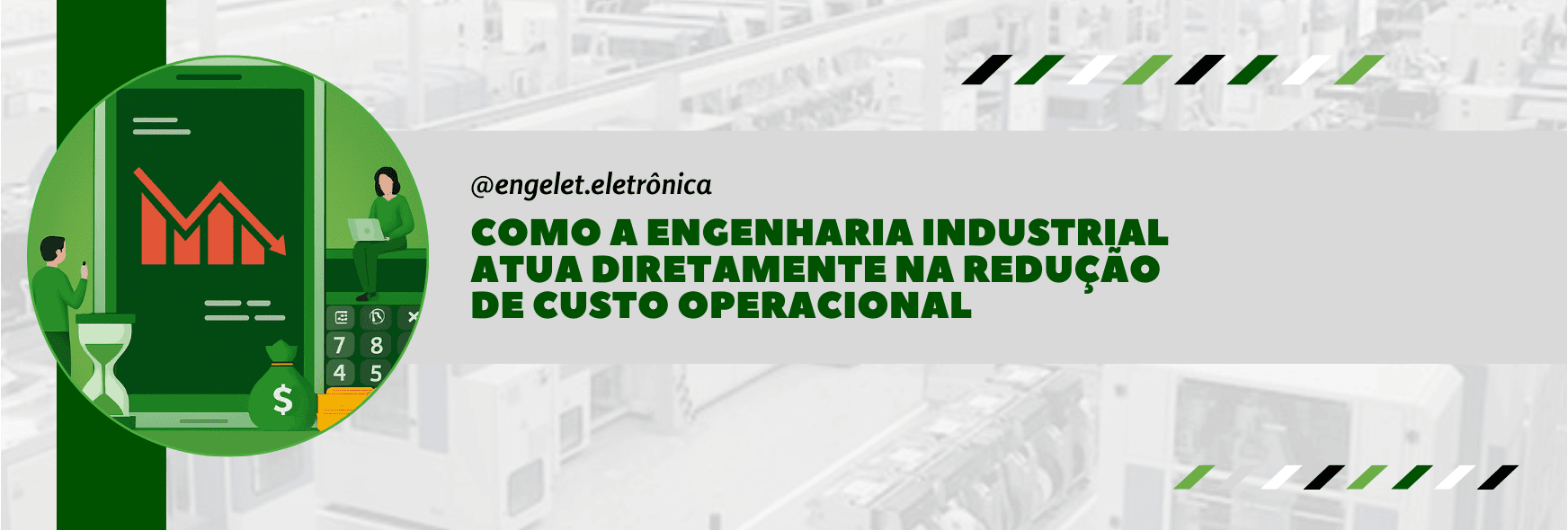 Como a Engenharia Industrial atua diretamente na redução de custo operacional