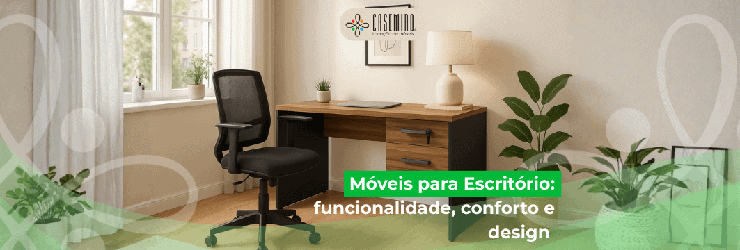 Móveis para Escritório: funcionalidade, conforto e design com a Casemiro Decor