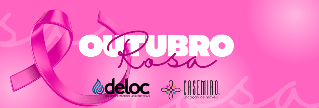 Outubro Rosa: um mês para cuidar de quem faz parte do Grupo Deloc e Casemiro Decor