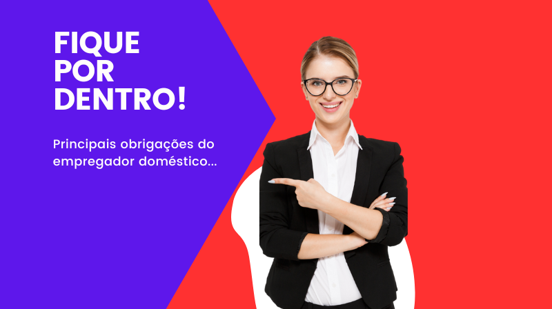 Principais obrigações do empregador em relação a sua empregada doméstica