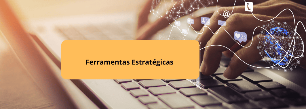 Ferramentas Estratégicas para um Recrutamento & Seleção mais Eficiente