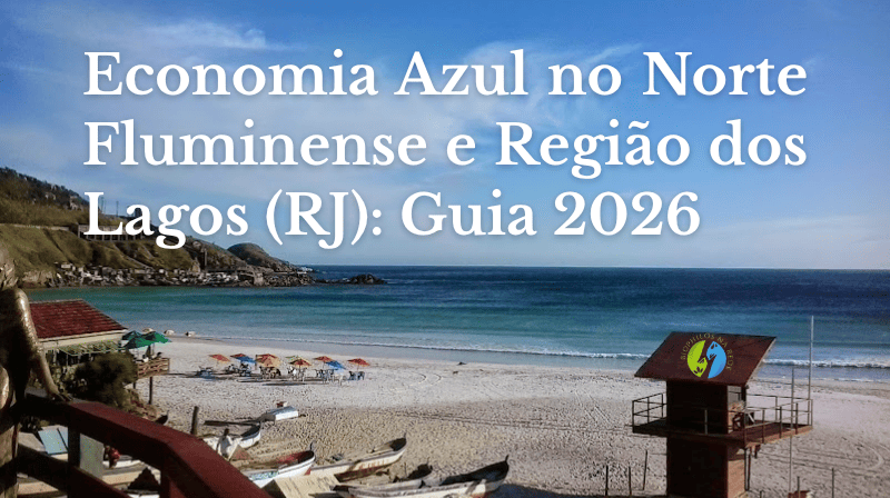 Economia Azul no Norte Fluminense e Região dos Lagos (RJ): Guia 2026
