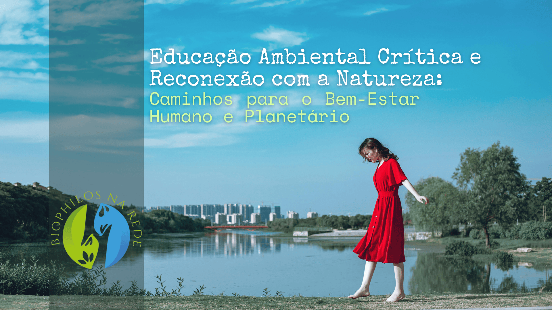 Educação Ambiental Crítica e Reconexão com a Natureza: Caminhos para o Bem-Estar Humano e Planetário