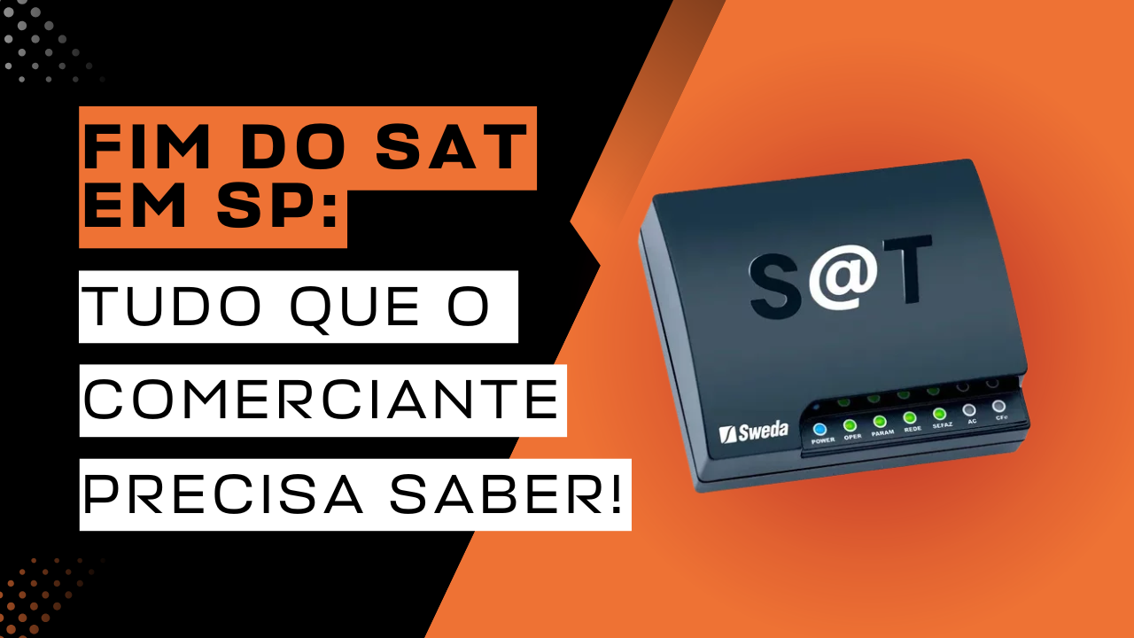 Fim do SAT em São Paulo: entenda o que muda para o seu negócio