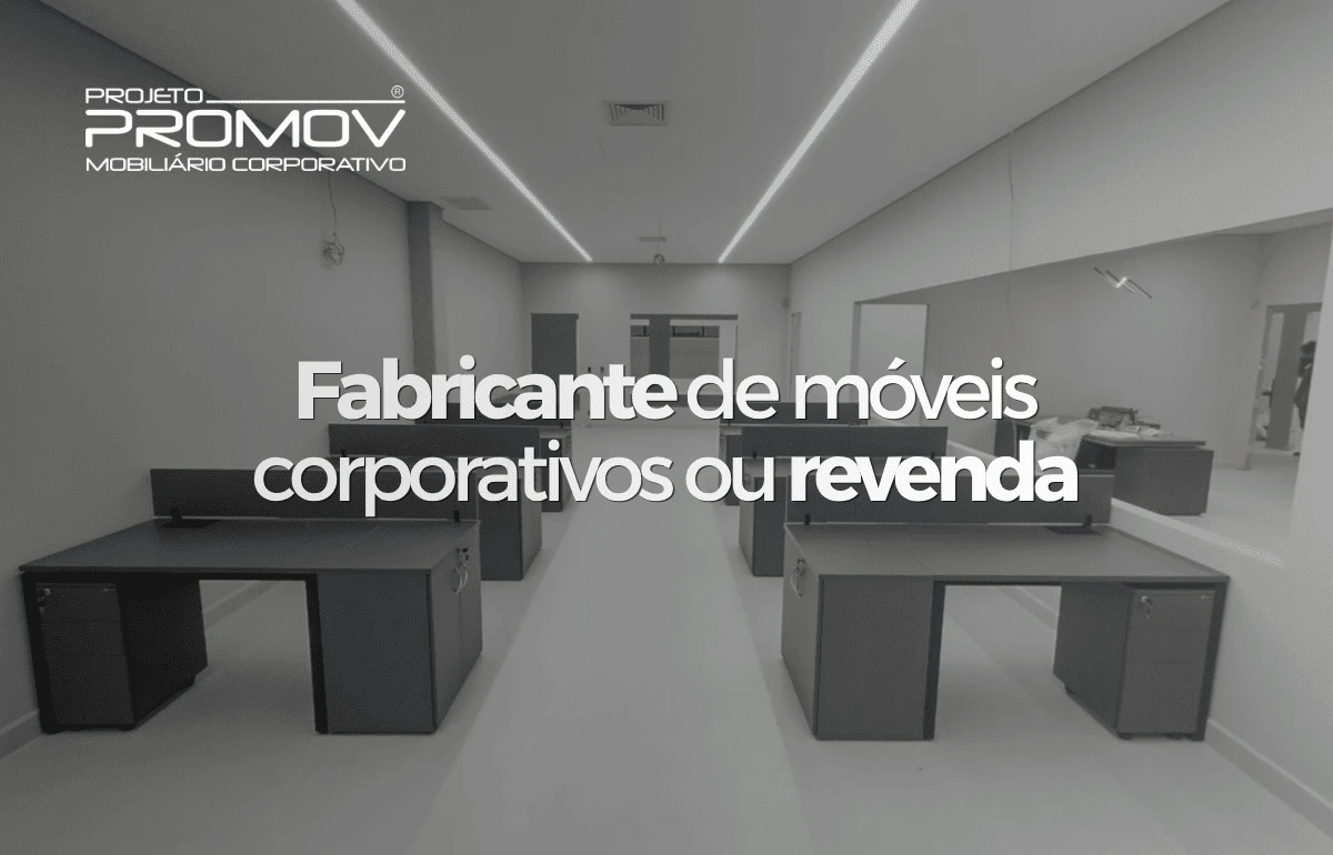 Fabricante de móveis corporativos ou revenda: qual escolher?