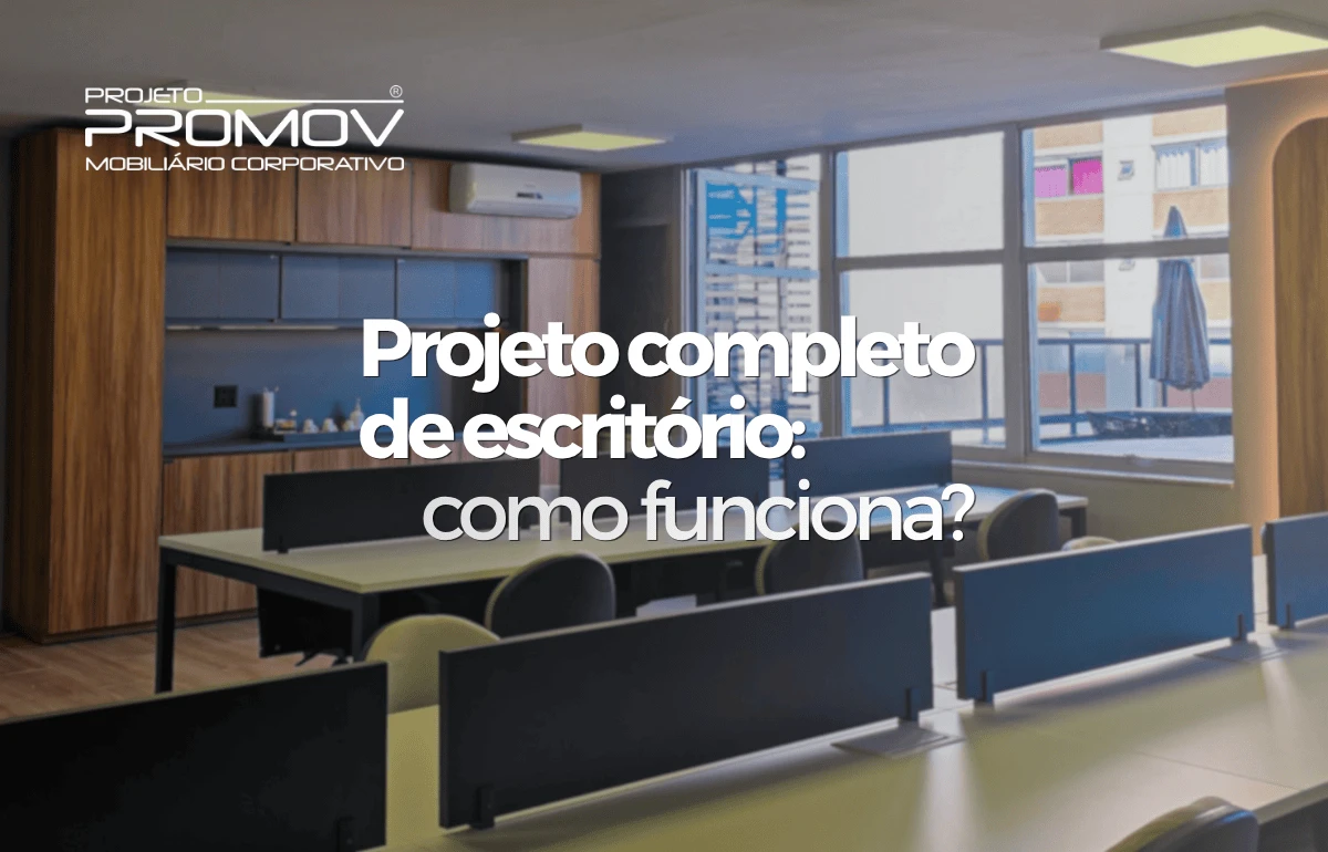 Projeto completo de escritório: como funciona?