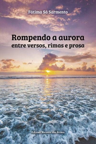 Rompendo a aurora entre versos, rimas e prosa - Foto 1